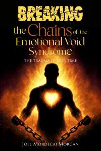 BREAKING THE CHAINS OF THE EMOTIONAL VOID SYNDROME: The Trauma of Our Time