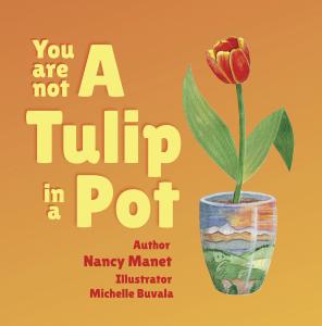 the cover of you are not a tulip in a pot. orange background with red letters of title and contributors on the left side of the page. on the right side, there is a single image of an orange tulip in a painted pot. image was created with hand-crafted watercolor collage0
