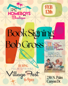 Thursday, Feb 12 wll feature a Book signing event from 6-9 PM with Author Bob Gross of  “Star Tours: A Self-Guided Tour of Palm Springs Homes of Hollywood’s Golden Age”.
