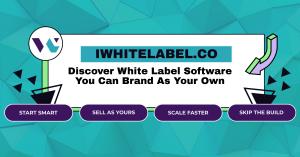iwhitelabel.co banner graphic with logo and tagline "Discover White Label Software You Can Brand As Your Own," highlighting benefits: Start Smart, Sell as Yours, Scale Faster, Skip the Build.