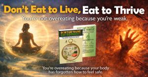 Promotional graphic for Don’t Eat To Live, Eat To Thrive showing symbolic imagery related to mindfulness, energy, and intentional living.