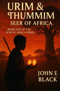 Urim & Thummim: Seer Of Africa by John E. Black