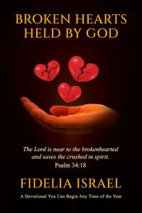 Broken Hearts Held By God by Author Fidelia Israel