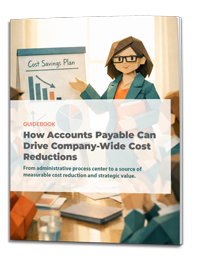 How Accounts Payable Can Drive Company-Wide Cost Reductions