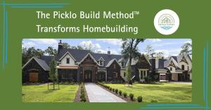 The Picklo Build Method™ Transforms Homebuilding