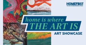 Colorful promotional graphic for an art showcase titled “Home Is Where the Art Is.” The design features four vibrant paintings, including abstract faces, a mountain and sun landscape, a tree by water, and a green and orange horizon scene. The event title