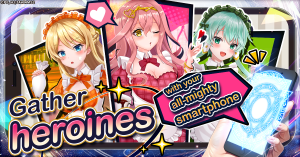 New encounters right at your fingertips. Summon heroines with your all-purpose smartphone!