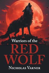 Warriors of the Red Wolf by Nicholas Varner