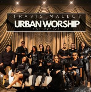 Travis Malloy and the Urban Worship Collective