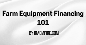 Farm Equipment Financing 101