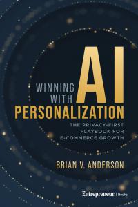Book cover of "Winning with AI Personalization: The Privacy-First Playbook for E-Commerce Growth" by Brian V. Anderson.