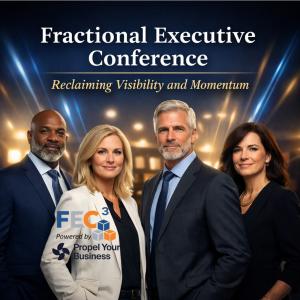 Fractional Executive Conference powered by Propel Your Business