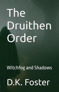 The Druithen Order: Witchfog and Shadows by D.K. Foster