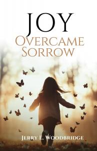 Joy Overcame Sorrow (Loved Lost One Series) by Jerry L. Woodbridge