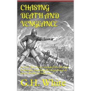 CHASING DEATH AND VENGEANCE: 711 A.D. The Moors Invade the Iberian Peninsula. So begins the death of many in Holy Wars.
