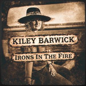 Kiley Barwick - Irons In The Fire