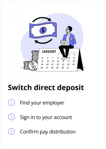 Earn the direct deposit relationship by helping your consumers switch accounts with their payroll provider.
