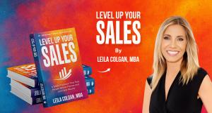 Level Up Your Sales by Leila N. Colgan, MBA