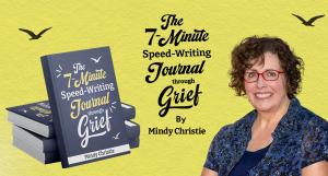 The 7-Minute Speed-Writing Journal through Grief by Mindy Christie