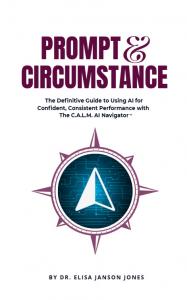 Book cover image of Prompt & Circumstance: The Definitive Guide to using AI for Confident, Consistent Performance with The C.A.L.M. AI Navigator™