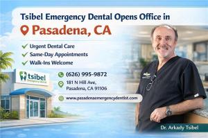 Tsibel Emergency Dental opens office in Pasadena