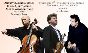 Alexei Volodin, piano, Andrey Baranov, violin, Misha Quint, cello, perform Schubert and Ravel Trios at InterHarmony International Music Festival in Italy in July of 2020.