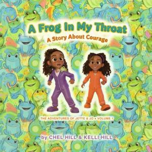 A Frog In My Throat: A Story About Courage — children's illustrated storybook by Chel Hill and Kelli Hill