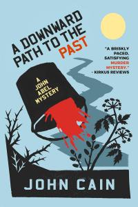 A Downward Path to the Past: A John Abel Mystery by John Cain