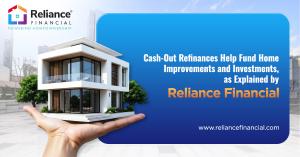 Cash out refinance helps fund home improvements and investments explained by Reliance Financial