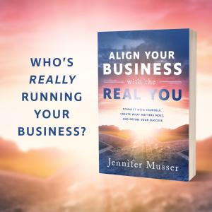 Define Your Success, Read "Align Your Business with the Real You" by Jennifer Musser