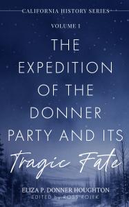 The Expedition of the Donner Party and Its Tragic Fate, Annotated: A Survivor’s True Account of America’s Most Harrowing Pioneer Journey Cover