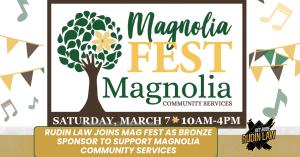 Announcement of RUDIN LAW sponsorship of second-annual Magnolia Fest (Mag Fest), Saturday, March 7th, 2026 supporting Magnolia Community Services.