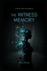The Witness Memory: A Mara Vale Investigation by Jada Shaner