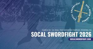 SoCal Swordfight 2026 wil be held March 20 through 22 at the Sheraton Fairplex, in Pomona, California