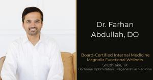 Dr. Farhan Abdullah DO, TRT physician and Medical Director of Magnolia Functional Wellness Southlake Texas