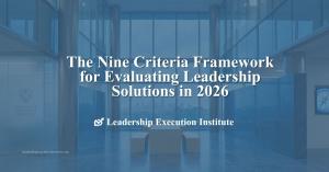 The Nine Criteria Framework for Evaluating Leadership Solutions in 2026