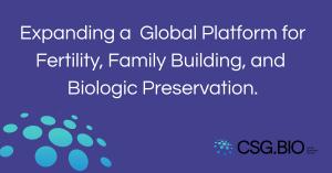 Hanabusa IVF and Asian Egg Bank Join CSG.BIO, Expanding a Global Platform for Fertility, Family Building, and Biologic Preservation