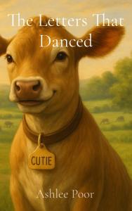 The Letters That Danced by Ashlee C. Poor