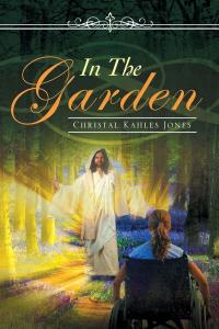 In The Garden by Christal Kahles-Jones