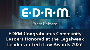 EDRM Congratulates Community Leaders Honored at the Legalweek Leaders in Tech Law Awards 2026