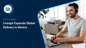Liveops Expands Global CX Delivery with Nearshore Operations in Mexico