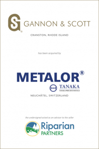 Riparian Partners advised Gannon & Scott, a U.S.-based precious metals refining and recycling company, on its acquisition by Metalor Technologies, a TANAKA company, in a cross-border middle-market M&A transaction