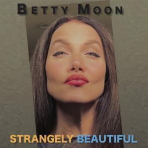 An image of Betty Moon's cover art for the EP 'Strangely Beautiful'