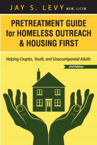 Cover of Pretreatment Guide for Homeless Outreach & Housing First: Helping Couples, Youth, and Unaccompanied Adults, 2nd Ed