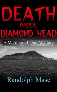 Death Inside Diamond Head: A Matthew Hogan Mystery by Randolph Mase