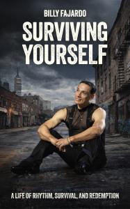 Surviving Yourself: A Life of Rhythm, Survival, and Redemption by Billy Fajardo available now from Spines