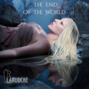 LaRudche "The End Of The World"
