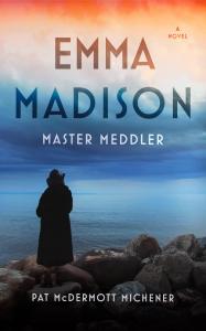 Emma Madison, Master Meddler by Patricia McDermott Michener