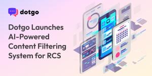 Dotgo Launches AI-Powered Content Filtering System for RCS