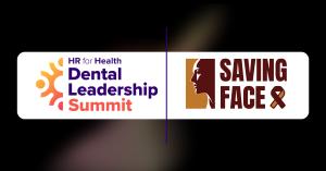 Dental Leadership Summit launches partnership with Saving Face